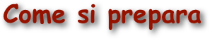 Come si prepara
